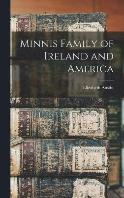 Minnis Family of Ireland and America 1
