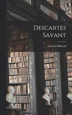 Descartes savant 1