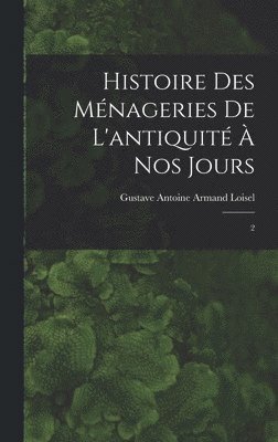 bokomslag Histoire des ménageries de l'antiquité à nos jours