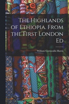 The Highlands of Ethiopia. From the First London Ed 1