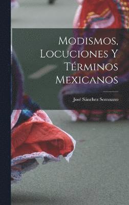 bokomslag Modismos, locuciones y trminos mexicanos