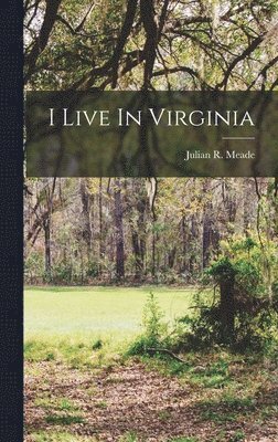 Julian R Meade, Julian R. Meade - I Live In Virginia, Inbunden