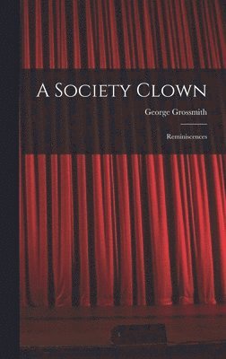 George Grossmith - Society Clown, Inbunden