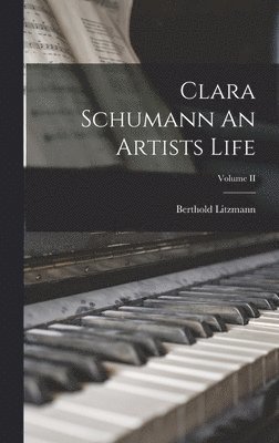 bokomslag Clara Schumann An Artists Life; Volume II