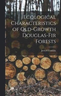 bokomslag Ecological Characteristics of Old-Growth Douglas-Fir Forests