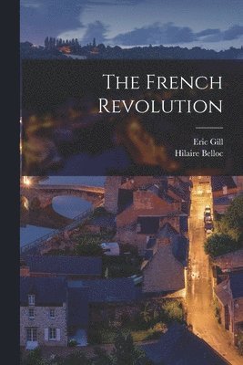 Hilaire Belloc, Eric Gill - French Revolution, Häftad