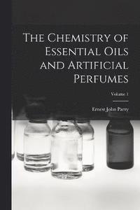 bokomslag The Chemistry of Essential Oils and Artificial Perfumes; Volume 1