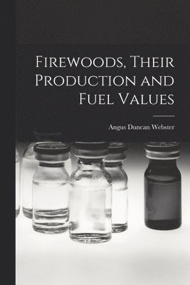 Firewoods, Their Production and Fuel Values 1