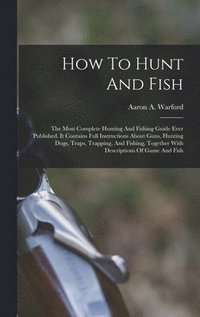 bokomslag How To Hunt And Fish