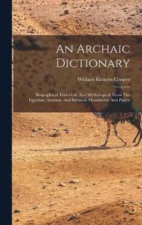bokomslag An Archaic Dictionary