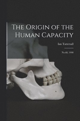 Ian Tattersall - Origin of the Human Capacity, Häftad
