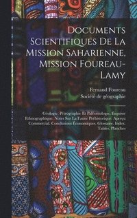 bokomslag Documents Scientifiques De La Mission Saharienne, Mission Foureau-lamy: Géologie. Pétrographie Et Paléontologie. Esquisse Ethnographique. Notes Sur La