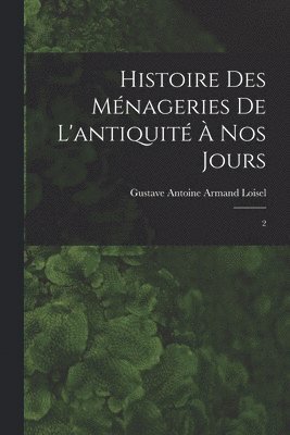 bokomslag Histoire des ménageries de l'antiquité à nos jours