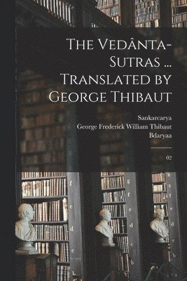 bokomslag The Vednta-sutras ... Translated by George Thibaut