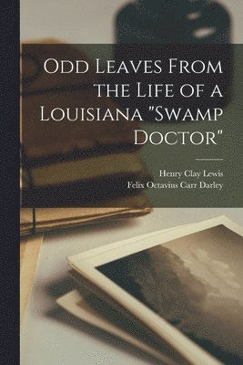 Odd Leaves From the Life of a Louisiana &quot;swamp Doctor&quot; 1