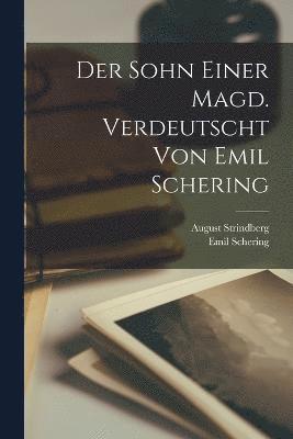 August Strindberg, Schering Emil, August, 1849-1912, Strindberg, Schering, Emil - Sohn Einer Magd. Verdeutscht Von Emil Schering, Häftad