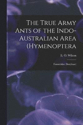 The True Army Ants of the Indo-Australian Area (Hymenoptera 1