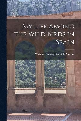 My Life Among the Wild Birds in Spain