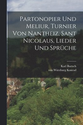 Partonopier und Meliur, Turnier von Nantheiz, Sant Nicolaus, Lieder und Sprche 1