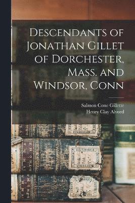 Descendants of Jonathan Gillet of Dorchester, Mass. and Windsor, Conn 1