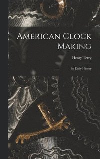 bokomslag American Clock Making
