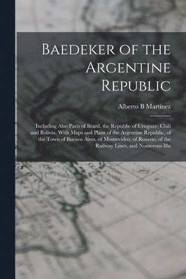 bokomslag Baedeker of the Argentine Republic