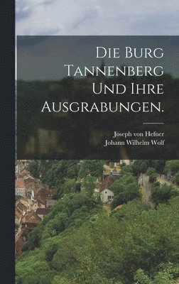 Die Burg Tannenberg und ihre Ausgrabungen. 1