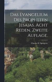 bokomslag Das Evangelium des Propheten Jesajas. Acht Reden. Zweite Auflage.