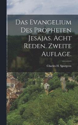 bokomslag Das Evangelium des Propheten Jesajas. Acht Reden. Zweite Auflage.