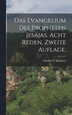 Charles H Spurgeon, Charles H. Spurgeon - Evangelium des Propheten Jesajas. Acht Reden. Zweite Auflage., Inbunden