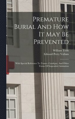 bokomslag Premature Burial And How It May Be Prevented