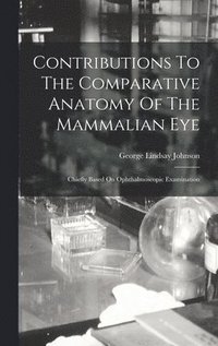 bokomslag Contributions To The Comparative Anatomy Of The Mammalian Eye