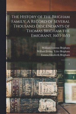 Willard Irving Tyler Brigham, Emma Elisabeth Brigham, William Erastus Brigham - History of the Brigham Family, Häftad
