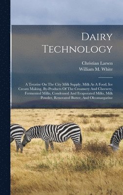 Christian Larsen, William M White - Dairy Technology, Inbunden