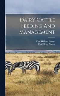 bokomslag Dairy Cattle Feeding And Management