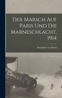 bokomslag Der Marsch Auf Paris Und Die Marneschlacht, 1914