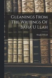 bokomslag Gleanings From The Writings Of Baha U Llah