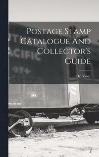 bokomslag Postage Stamp Catalogue And Collector's Guide