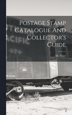 bokomslag Postage Stamp Catalogue And Collector's Guide