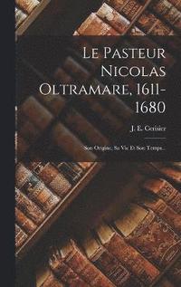 bokomslag Pasteur Nicolas Oltramare, 1611-1680