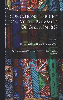 Operations Carried On At The Pyramids Of Gizeh In 1837 1