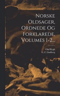 Oluf Rygh - Norske Oldsager, Ordnede Og Forklarede, Volumes 1-2..., Inbunden
