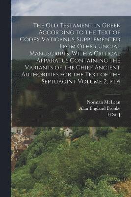 Old Testament in Greek According to the Text of Codex Vaticanus, Supplemented From Other Uncial Manuscripts, With a Critical Apparatus Containing the Variants of the Chief Ancient Authorities for the Text of the Septuagint Volume 2, pt.4