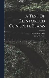 bokomslag A Test Of Reinforced Concrete Beams