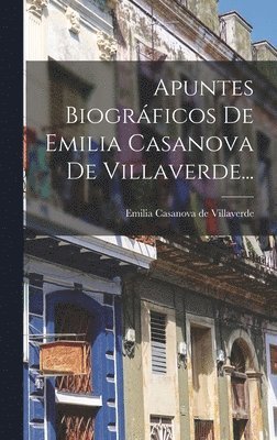 bokomslag Apuntes Biográficos De Emilia Casanova De Villaverde...