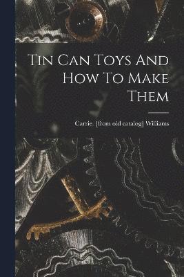 Tin Can Toys And How To Make Them 1