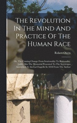 Robert Owen - Revolution In The Mind And Practice Of The Human Race, Inbunden