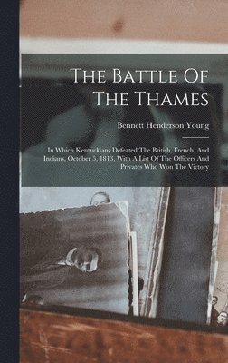 Bennett Henderson Young - Battle Of The Thames, Inbunden