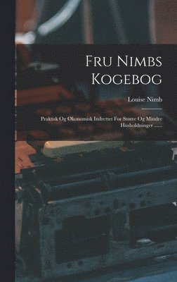 Louise Nimb - Fru Nimbs Kogebog, Inbunden