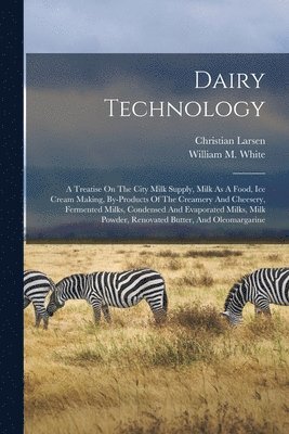 Christian Larsen, William M White - Dairy Technology, Häftad